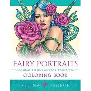 Fairy Portraits - Beautiful Fantasy Faces Coloring Book -- Selina Fenech